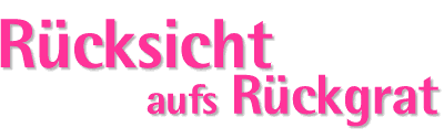 Rücksicht aufs Rückgrat