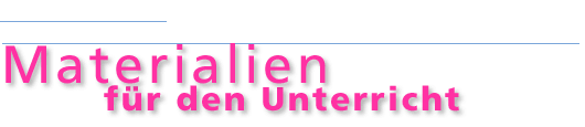 Materialien für den Unterricht