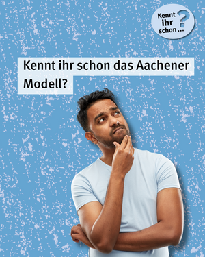 Kennt ihr schon das Aachener Modell? Bild von Person mit fragendem Blick