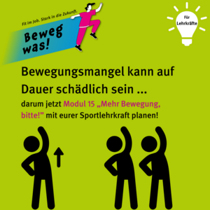 Bewegungsmangel kann auf Dauer schädlich sein darum jetzt Modul 15 Mehr Bewegung bitte mit eurer Sportlehrkraft planen
