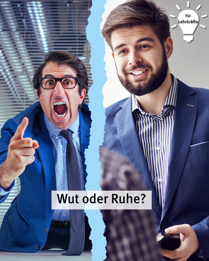 Für Lehrkräfte: Wut oder Ruhe? Bild von zwei Personen, eine ist sehr wütend und die andere sehr ruhig