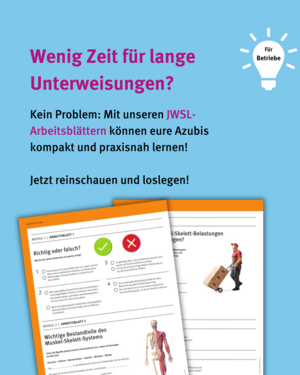 Für Betriebe: Wenig Zeit für lange Unterweisungen? Kein Problem: Mit unseren JWSL-Arbeitsblättern können eure Azubis kompakt und praxisnah lernen! Jetzt reinschauen und loslegen! Bildbeispiele der Arbeitsblätter zum Thema Muskel-Skelett-Belastungen