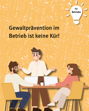 Für Betriebe: Gewaltprävention im Betrieb ist keine Kür! Illustration von drei Personen, die gemeinsam an Tisch sitzen und stehen