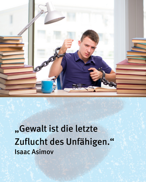 Gewalt ist die letzte Zuflucht des Unfähigen – Isaac Asimov. Bild von Person die an einem vollen Schreibtisch in Ketten sitzt