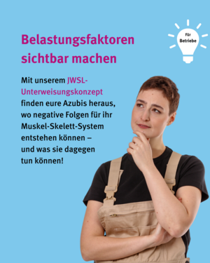   Für Betriebe: Belastungsfaktoren sichtbar machen. Mit unserem JWSL-Unterweisungskonzept finden eure Azubis heraus, wo negative Folgen für ihr Muskel-Skelett-Syndrom entstehen können - und was sie dagegen tun können! Bild von Frau in nachdenklicher Pose