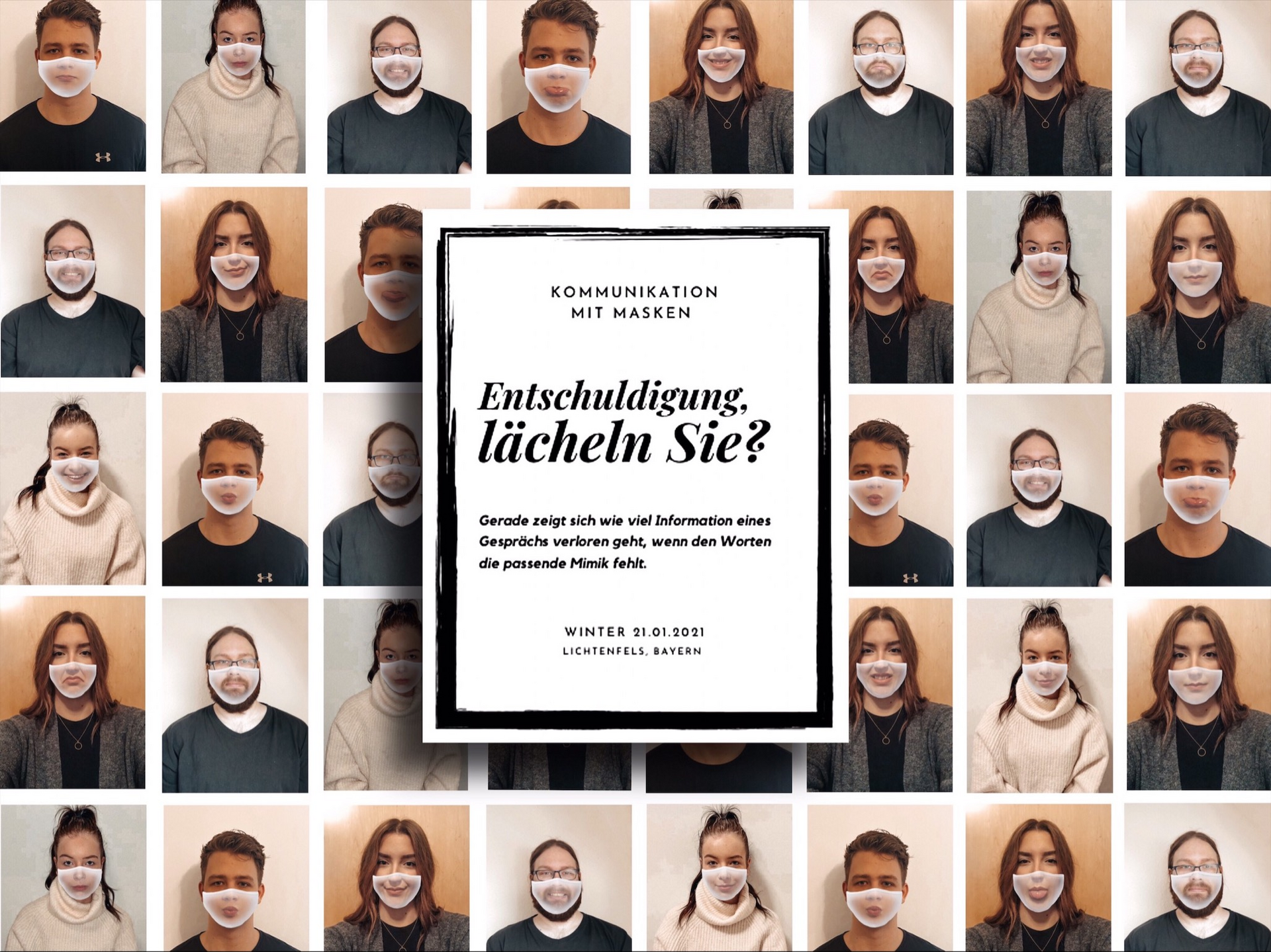 Im Hintergrund sind viele verschiedene Porträt-Aufnahmen von Schülern und Schülerinnen zu erkennen, die sich alle ein Bildausschnitt eines Mundes über ihren eigenen geklebt haben. Im Vordergrund ist ein weißer Kasten eingeblendet mit dem Inhalt:" Kommunikation mit Masken. Entschuldigung, lächeln Sie? Gerade zeigt sich wie viel Information eines Gesprächs verloren geht, wenn den Worten die passende Mimik fehlt. Winter, 21.01.2021, Lichtenfels, Bayer."
