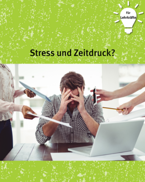 Für Lehrkräfte: Stress und Zeitdruck? Bild von Person, die Kopf erschöpft in den Händen abstützt, vor ihr steht ein aufgeklappter Laptop, von beiden Seiten ragen Hände in das Bild, die Zettel und Smartphone entgegenstrecken