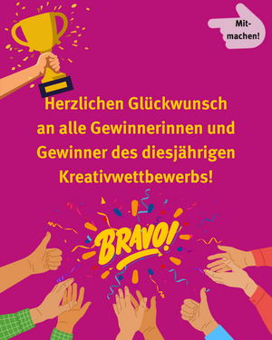 Herzlichen Glückwunsch an alle Gewinnerinnen und Gewinner des diesjährigen Kreativwettbewerbe! Bravo, Applaus