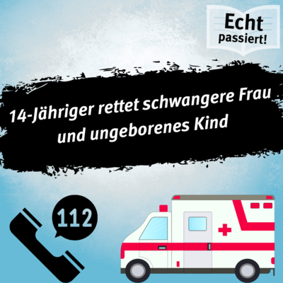 Auf dem Abdruck einer schwarzen farbrolle steht: "14-Jähriger rettet schwangere Frau und ungeborenes Kind". Darunter befinden sich ein Telefonhörer mit einer Sprechblase, in der "112" steht sowie ein Rettungsfahrzeug.